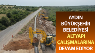 Aydın Büyükşehir Belediyesi kentin altyapı ağını güçlendiriyor