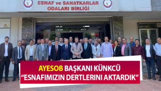 AYESOB Başkanı Künkcü: “Esnafımızın dertlerini aktardık”