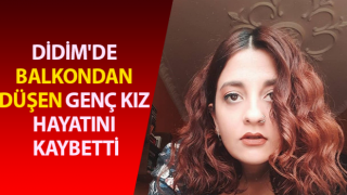 Balkondan düşen genç kız hayatını kaybetti