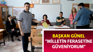 Başkan Günel: "Milletin ferasetine güveniyorum"