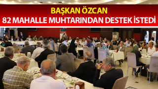 Başkan Özcan muhtarlar ve aileleri ile bir araya geldi