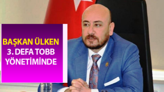 Başkan Ülken 3. defa TOBB yönetiminde