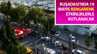 Kuşadası’nda 19 Mayıs rengarenk etkinliklerle kutlanacak