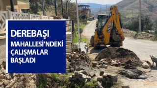 Nazilli Belediyesi Derebaşı Mahallesi'ndeki çalışmalarına başladı