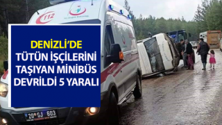 Tütün işçilerini taşıyan minibüs devrildi: 5 yaralı