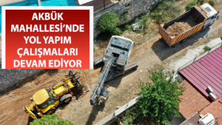 Akbük Mahallesi’nde yol yapım çalışmaları sürüyor