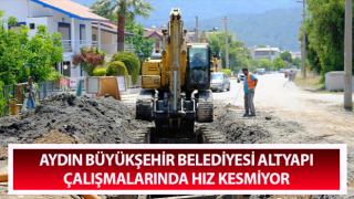 Aydın Büyükşehir altyapı çalışmalarında hız kesmiyor
