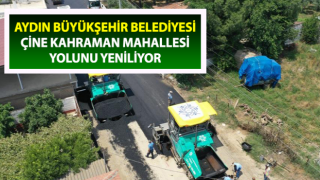 Aydın Büyükşehir Çine Kahraman Mahallesi yolunu yeniliyor