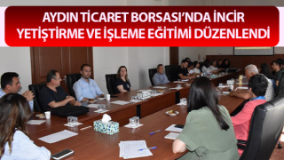 Aydın Ticaret Borsası’nda İncir Yetiştirme ve İşleme Eğitimi düzenlendi