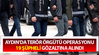 Aydın'da terör örgütü operasyonu: 19 gözaltı