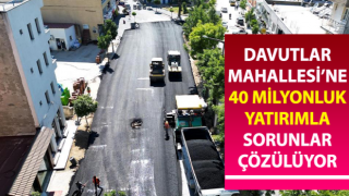 Davutlar Mahallesi’ne 40 milyonluk yatırımla sorunlar çözülüyor