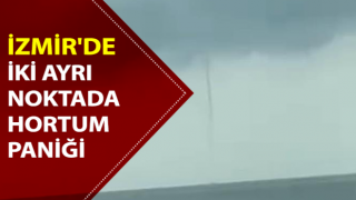 İzmir'de iki ayrı noktada hortum paniği