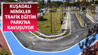 Kuşadalı minikler Trafik Eğitim Parkı'na kavuşuyor