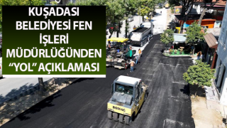 Kuşadası Belediyesi Fen İşleri Müdürlüğünden “Yol” açıklaması