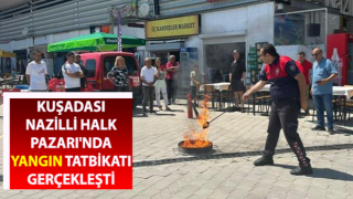 Nazilli Halk Pazarı'nda yangın tatbikatı