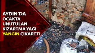 Ocakta unutulan kızartma yağı yangın çıkarttı