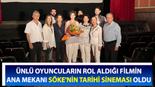 Ünlü oyuncuların rol aldığı filmin ana mekanı Söke'nin tarihi sineması oldu