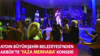 Aydın Belediyesi'nden, Akbük'te 'Yaza Merhaba' konseri