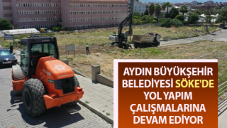 Aydın Büyükşehir Söke'de yol yapım çalışmalarını sürdürüyor