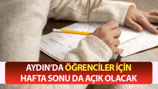 Aydın’da öğrenciler için hafta sonu da açık olacak