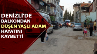 Balkondan düşen yaşlı adam hayatını kaybetti