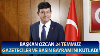 Başkan Özcan, 24 Temmuz Gazeteciler ve Basın Bayramı'nı kutladı