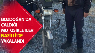 Bozdoğan’da çaldığı motosikletler Nazilli’de yakalandı