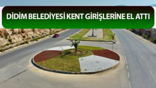 Didim Belediyesi kent girişlerine el attı