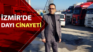 İzmir'de dayı cinayeti