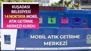 Kuşadası’nda 14 farklı noktaya mobil atık getirme merkezi kurdu