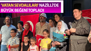 'Vatan Sevdalıları' büyük beğeni topladı