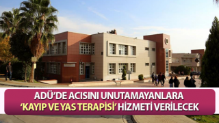 ADÜ’de acısını unutamayanlara ‘Kayıp ve Yas Terapisi’ hizmeti verilecek