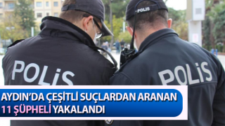 Aydın polisinden kaçamadılar: 11 yakalama