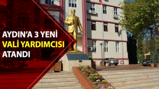 Aydın’a 3 yeni vali yardımcısı