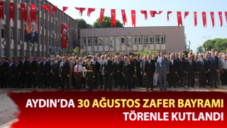 Aydın’da, 30 Ağustos Zafer Bayramı törenle kutlandı