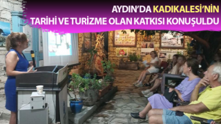 Aydın’da Kadıkalesi tarihi konuşuldu