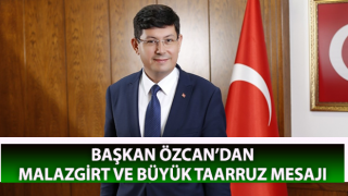 Başkan Özcan’dan Malazgirt ve Büyük Taarruz mesajı