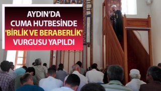 Cuma hutbesinde 'birlik ve beraberlik' vurgusu yapıldı