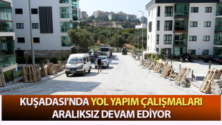 Kuşadası'nda yol çalışmaları devam ediyor