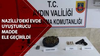 Nazilli’deki evde uyuşturucu madde ele geçirildi