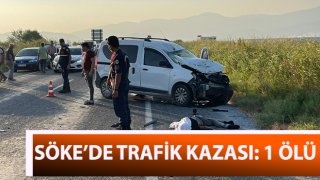 Söke’de trafik kazası: 1 ölü