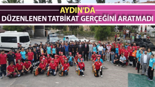 Aydın'da düzenlenen tatbikat gerçeğini aratmadı