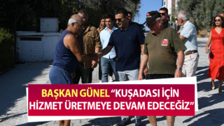 Başkan Günel: ‘Kuşadası için hizmet üretmeye devam edeceğiz”