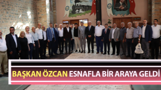 Başkan Özcan, esnafla bir araya geldi