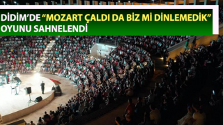 Didim’de “Mozart çaldı da biz mi dinlemedik” oyunu sahnelendi