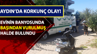 Evinin banyosunda başından vurulmuş halde bulundu