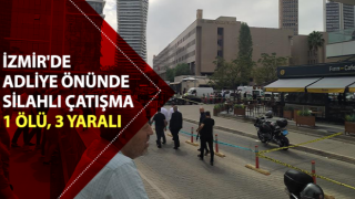 İzmir'de silahlı çatışma: 1 ölü, 3 yaralı