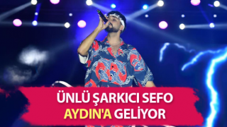 Sefo, Aydın'a geliyor