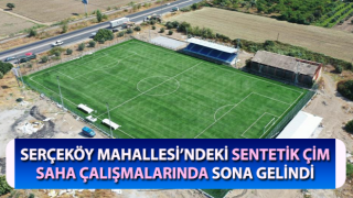 Serçeköy Çim Saha çalışmalarında sona gelindi