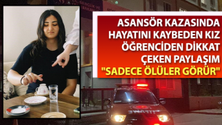 Asansör kazasında ölen Zeren'in paylaşımı dikkat çekti: "Sadece ölüler görür"